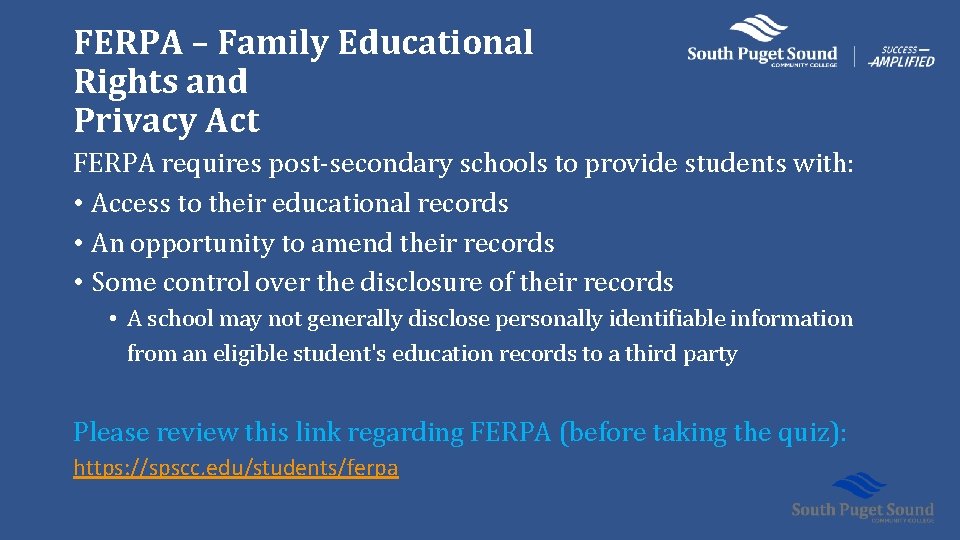 FERPA – Family Educational Rights and Privacy Act FERPA requires post-secondary schools to provide