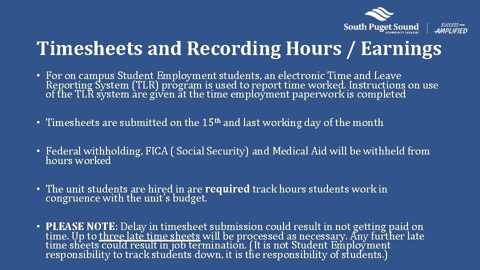 Timesheets and Recording Hours / Earnings • For on campus Student Employment students, an