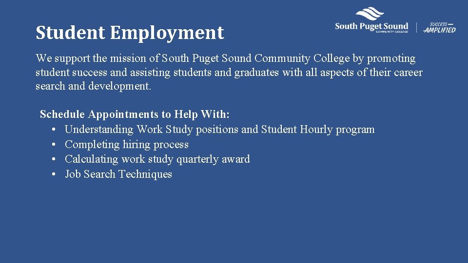 Student Employment We support the mission of South Puget Sound Community College by promoting