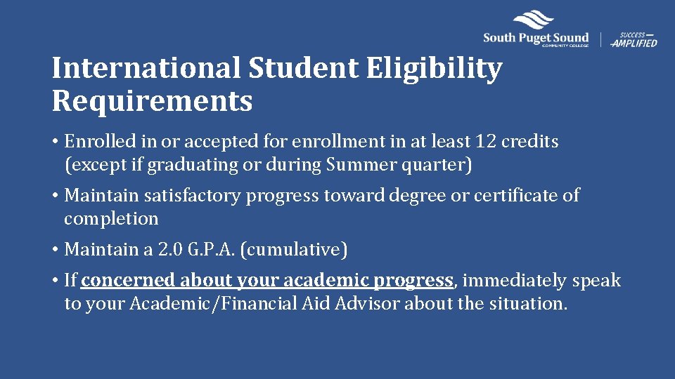 International Student Eligibility Requirements • Enrolled in or accepted for enrollment in at least