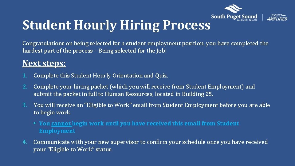 Student Hourly Hiring Process Congratulations on being selected for a student employment position, you
