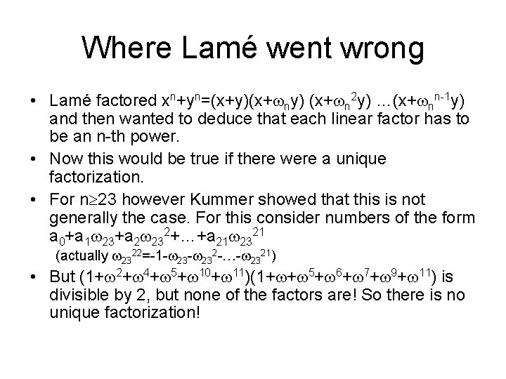 Where Lamé went wrong • Lamé factored xn+yn=(x+y)(x+wny) (x+wn 2 y) …(x+wnn-1 y) and