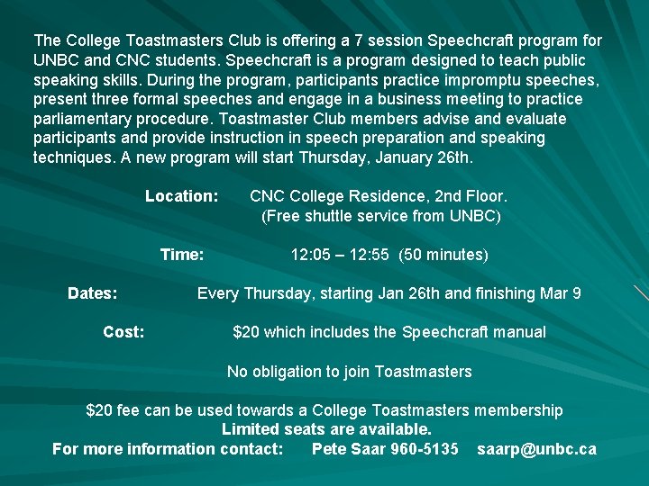 The College Toastmasters Club is offering a 7 session Speechcraft program for UNBC and