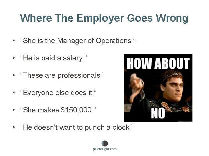 Where The Employer Goes Wrong • “She is the Manager of Operations. ” •