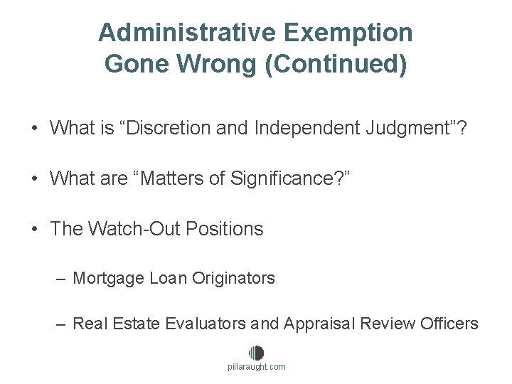 Administrative Exemption Gone Wrong (Continued) • What is “Discretion and Independent Judgment”? • What