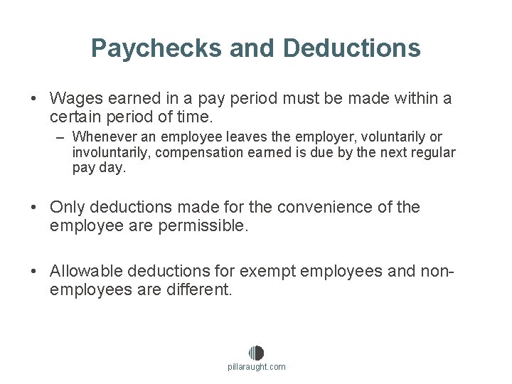 Paychecks and Deductions • Wages earned in a pay period must be made within