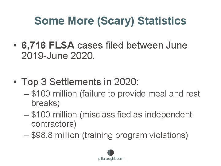 Some More (Scary) Statistics • 6, 716 FLSA cases filed between June 2019 -June