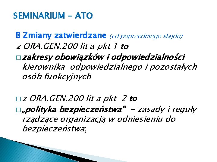 SEMINARIUM - ATO B Zmiany zatwierdzane (cd poprzedniego slajdu) z ORA. GEN. 200 lit