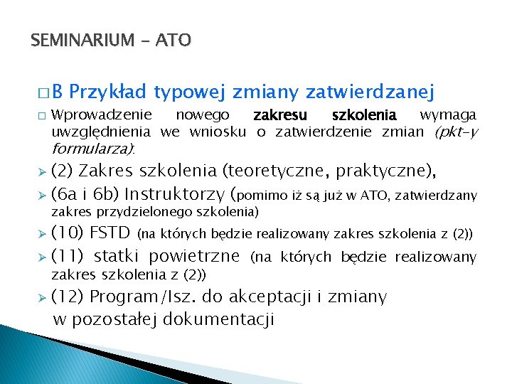 SEMINARIUM - ATO �B � Przykład typowej zmiany zatwierdzanej Wprowadzenie nowego zakresu szkolenia wymaga