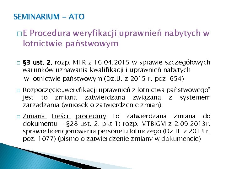 SEMINARIUM - ATO �E Procedura weryfikacji uprawnień nabytych w lotnictwie państwowym � � �