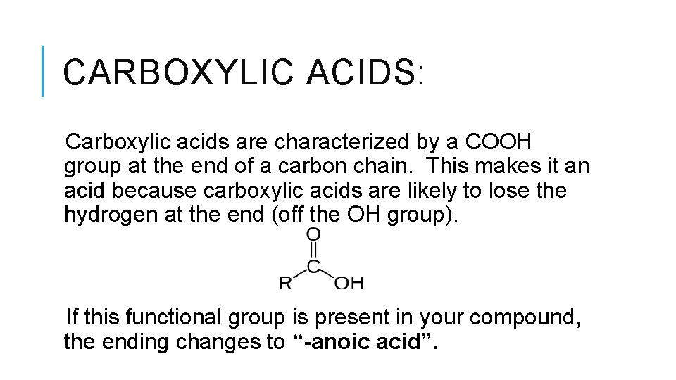 CARBOXYLIC ACIDS: Carboxylic acids are characterized by a COOH group at the end of