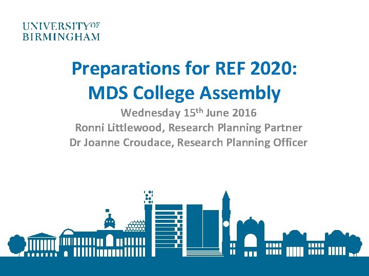 Preparations for REF 2020: MDS College Assembly Wednesday 15 th June 2016 Ronni Littlewood,