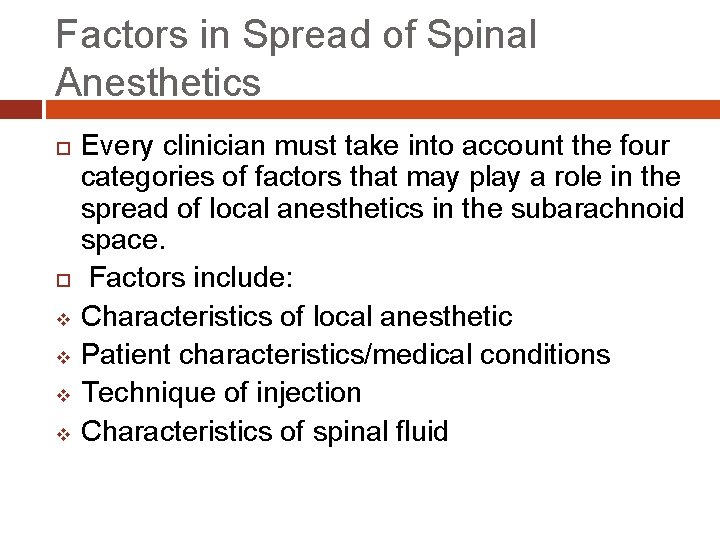 Factors in Spread of Spinal Anesthetics v v Every clinician must take into account