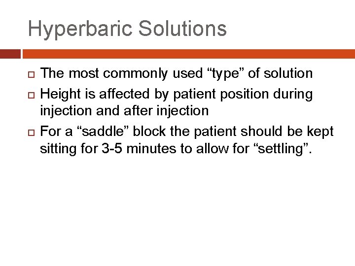 Hyperbaric Solutions The most commonly used “type” of solution Height is affected by patient