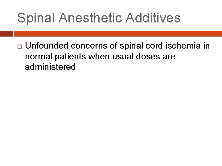 Spinal Anesthetic Additives Unfounded concerns of spinal cord ischemia in normal patients when usual