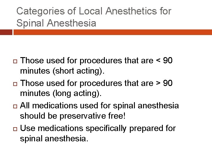 Categories of Local Anesthetics for Spinal Anesthesia Those used for procedures that are <