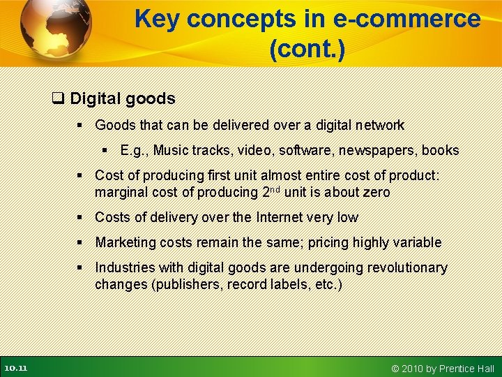 Key concepts in e-commerce (cont. ) q Digital goods § Goods that can be Key concepts in e-commerce (cont. ) q Digital goods § Goods that can be