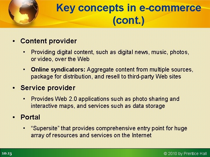 Key concepts in e-commerce (cont. ) • Content provider • Providing digital content, such Key concepts in e-commerce (cont. ) • Content provider • Providing digital content, such