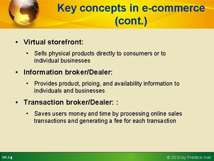 Key concepts in e-commerce (cont. ) • Virtual storefront: • Sells physical products directly Key concepts in e-commerce (cont. ) • Virtual storefront: • Sells physical products directly