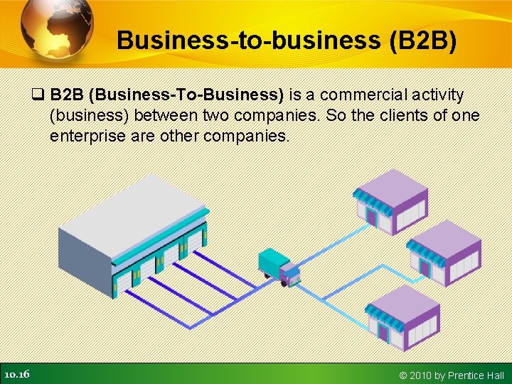 Business-to-business (B 2 B) q B 2 B (Business-To-Business) is a commercial activity (business) Business-to-business (B 2 B) q B 2 B (Business-To-Business) is a commercial activity (business)