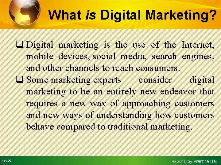 What is Digital Marketing? q Digital marketing is the use of the Internet, mobile What is Digital Marketing? q Digital marketing is the use of the Internet, mobile