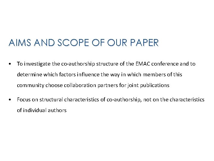 AIMS AND SCOPE OF OUR PAPER • To investigate the co-authorship structure of the