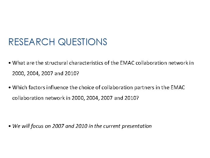 RESEARCH QUESTIONS • What are the structural characteristics of the EMAC collaboration network in