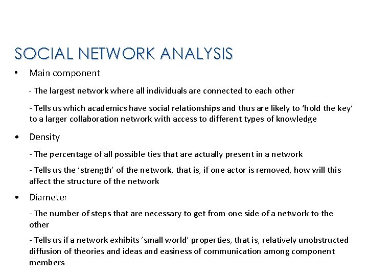 SOCIAL NETWORK ANALYSIS • Main component - The largest network where all individuals are