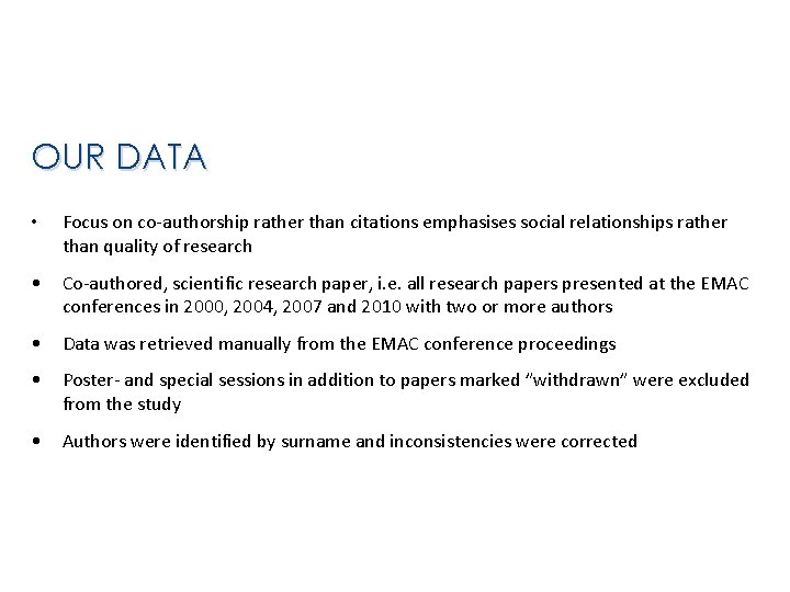 OUR DATA • Focus on co-authorship rather than citations emphasises social relationships rather than