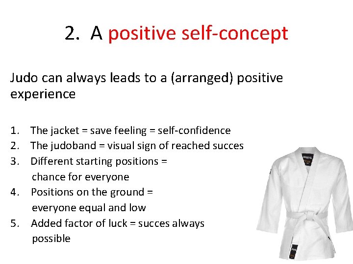 2. A positive self-concept Judo can always leads to a (arranged) positive experience 1.