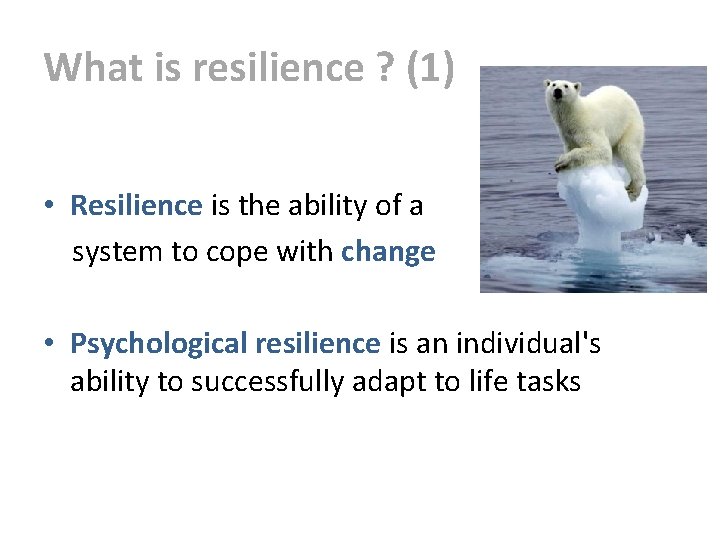 What is resilience ? (1) • Resilience is the ability of a system to