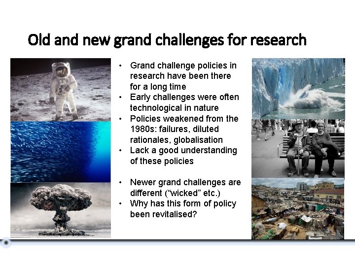 Old and new grand challenges for research • Grand challenge policies in research have