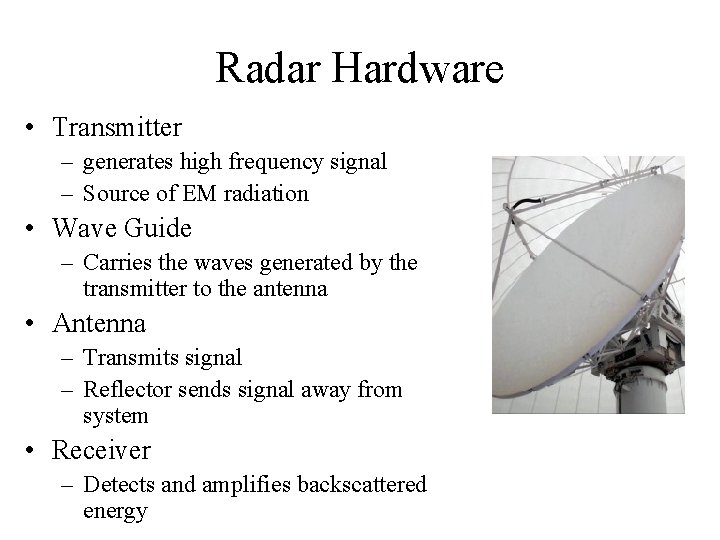 Radar Hardware • Transmitter – generates high frequency signal – Source of EM radiation