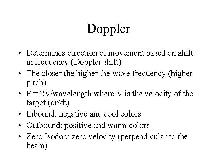 Doppler • Determines direction of movement based on shift in frequency (Doppler shift) •