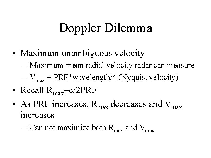 Doppler Dilemma • Maximum unambiguous velocity – Maximum mean radial velocity radar can measure