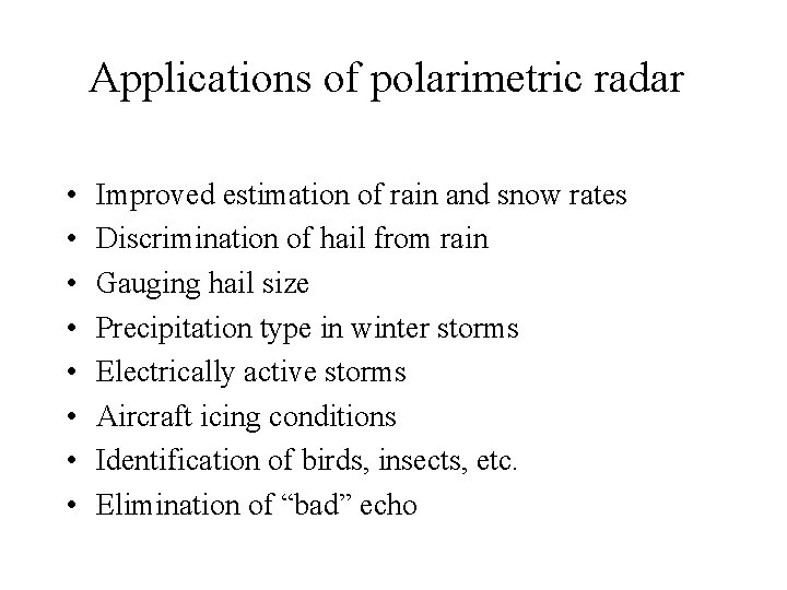 Applications of polarimetric radar • • Improved estimation of rain and snow rates Discrimination
