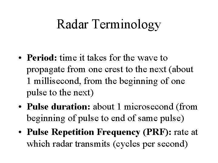 Radar Terminology • Period: time it takes for the wave to propagate from one