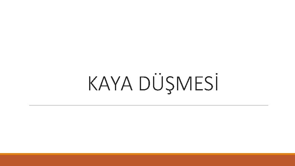 KAYA DÜŞMESİ 