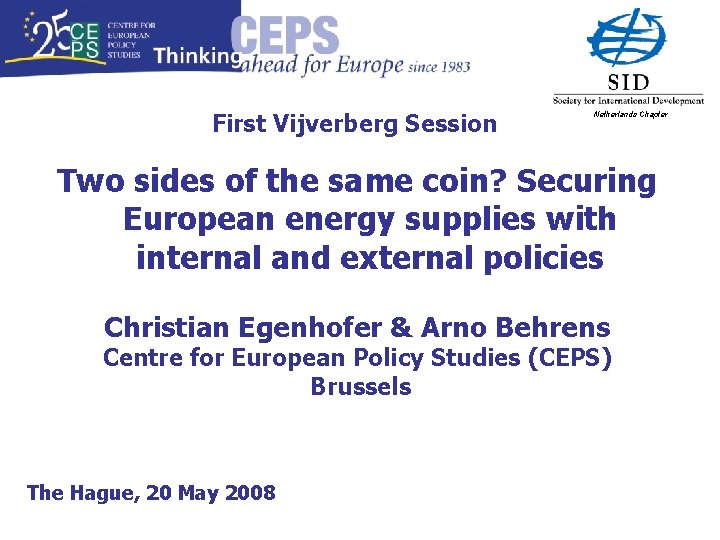 First Vijverberg Session Netherlands Chapter Two sides of the same coin? Securing European energy