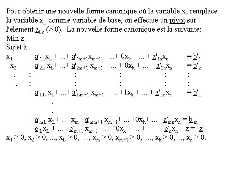 Pour obtenir une nouvelle forme canonique où la variable xk remplace la variable x.