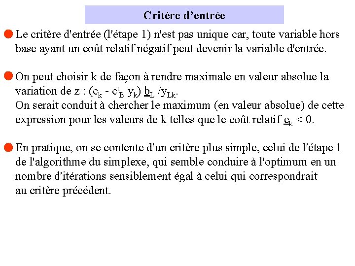 Critère d’entrée Le critère d'entrée (l'étape 1) n'est pas unique car, toute variable hors