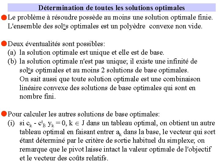 Détermination de toutes les solutions optimales Le problème à résoudre possède au moins une