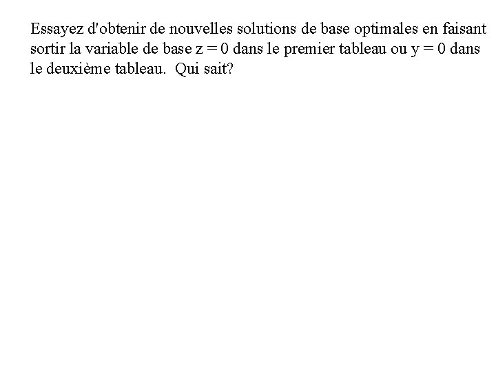 Essayez d'obtenir de nouvelles solutions de base optimales en faisant sortir la variable de