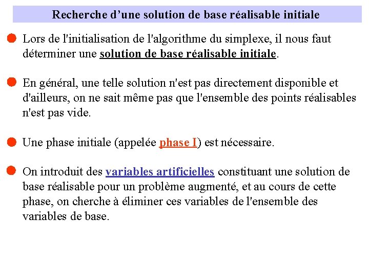 Recherche d’une solution de base réalisable initiale Lors de l'initialisation de l'algorithme du simplexe,