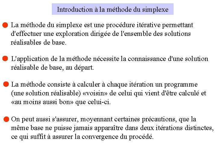 Introduction à la méthode du simplexe La méthode du simplexe est une procédure itérative