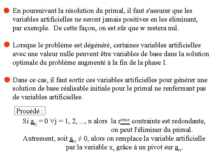 En poursuivant la résolution du primal, il faut s'assurer que les variables artificielles ne