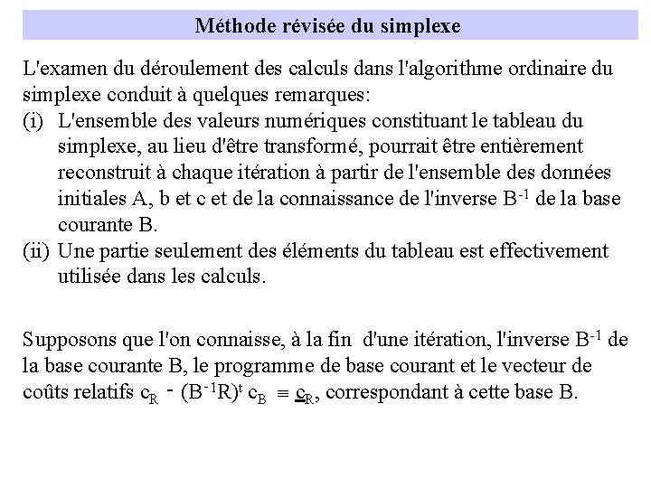 Méthode révisée du simplexe L'examen du déroulement des calculs dans l'algorithme ordinaire du simplexe