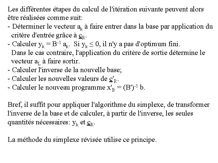 Les différentes étapes du calcul de l'itération suivante peuvent alors être réalisées comme suit: