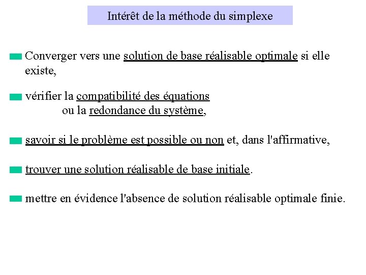 Intérêt de la méthode du simplexe Converger vers une solution de base réalisable optimale