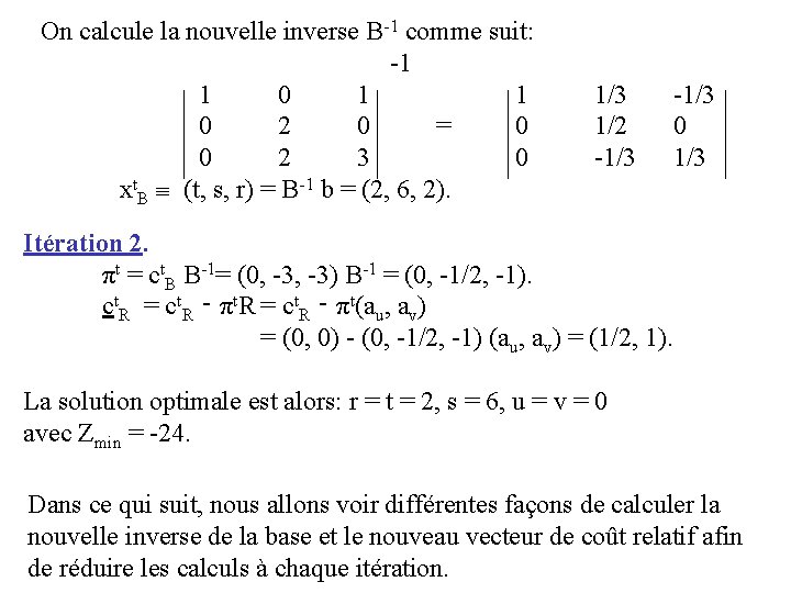 On calcule la nouvelle inverse B-1 comme suit: -1 1 0 2 0 =